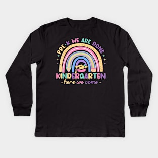 Last Day Pre K Done Kindergarten Here We Come Graduation Kids Long Sleeve T-Shirt